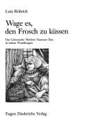 Wage es, den Frosch zu küssen