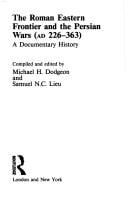 The Roman Eastern Frontier and the Persian Wars (Ad 226-363 : A Documentary History)