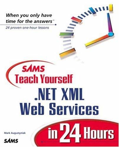 Sams teach yourself .NET XML Web Services in 24 hours