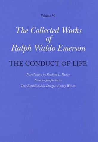 The Collected Works of Ralph Waldo Emerson, Volume VI, The Conduct of Life (Collected Works of Ralph Waldo Emerson)