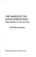 The Making of the South African Past: Major Historians on Race and Class