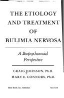 The etiology and treatment of bulimia nervosa