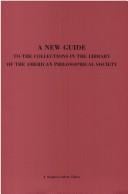 A New guide to the collections in the library of the American Philosophical Society