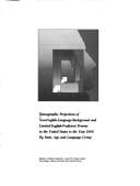 Demographic projections of non-English-language-background and limited-English proficient persons in the United States to the year 2000 by state, age, and language group