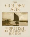 The golden age of British photography 1839-1900