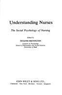 Understanding nurses: The social psychology of nursing