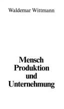 Mensch, Produktion und Unternehmung