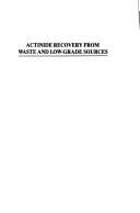 Actinide recovery from waste and low-grade sources