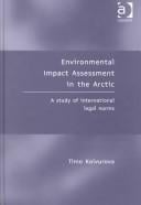 ENVIRONMENTAL IMPACT ASSESSMENT IN THE ARCTIC: A STUDY OF INTERNATIONAL LEGAL NORMS