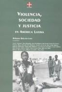 Violencia, sociedad y justicia en América Latina / Roberto Briceño-León, compilador