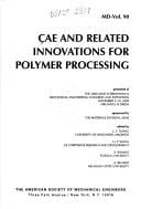 CAE and related innovations for polymer processing