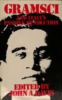 Gramsci and Italy's passive revolution