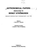 Astronomical papers dedicated to Bengt Strömgren, presented at a symposium held in Copenhagen, May 30-June 1, 1978