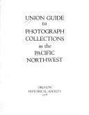 Union guide to photograph collections of the Pacific Northwest
