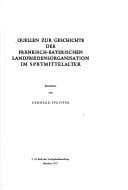 Quellen zur Geschichte der fränkisch-bayerischen Landfriedensorganisation im Spätmittelalter