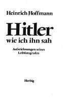 Hitler, wie ich ihn sah