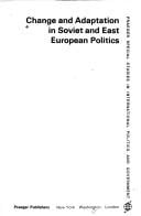 Change and adaptation in Soviet and East European politics