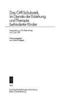 Das Orff-Schulwerk im Dienste der Erziehung und Therapie behinderter Kinder