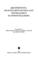 Minderheiten, Regionalbewusstsein und Zentralismus in Ostmitteleuropa (Siebenbürgisches Archiv) (German Edition)