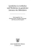 Geistliches in weltlicher und Weltliches in geistlicher Literatur des Mittelalters