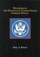Readings in the politics of U.S. foreign policy