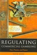 REGULATING COMMERCIAL GAMBLING: PAST, PRESENT, AND FUTURE