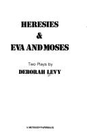 Heresies and Eva and Moses
