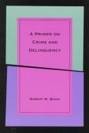 A primer on crime and delinquency