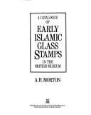 A catalogue of early Islamic glass stamps in the British Museum