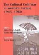 The cultural Cold War in Western Europe, 1945-1960