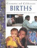 Births (Ceremonies and Celebrations (Raintree Steck-Vaughn Publishers).)
