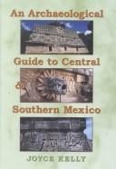 An Archaeological Guide to Central and Southern Mexico