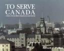 To serve Canada