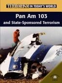 Pan Am 103 And Statesponsored Terrorism (Terrorism in Today's World)