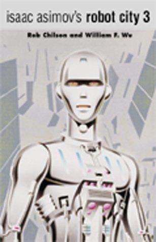 Isaac Asimovs Robot City Volume 3 (Robot City (Two in One Collection))