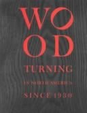 Wood turning in North America since 1930