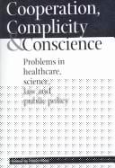 COOPERATION, COMPLICITY AND CONSCIENCE: PROBLEMS IN HEALTHCARE, SCIENCE, LAW AND PUBLICITY POLICY