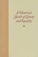 A Historical Sketch of Liberty and Equality