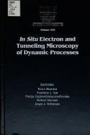In situ electron and tunneling microscopy of dynamic processes