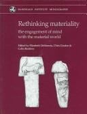 RETHINKING MATERIALITY: THE ENGAGEMENT OF MIND WITH THE MATERIAL WORLD; ED. BY ELIZABETH DEMARRAIS