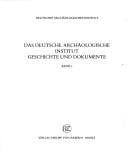 Das Deutsche Archäologische Institut, Geschichte und Dokumente