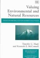 VALUING ENVIRONMENTAL AND NATURAL RESOURCES: THE ECONOMETRICS OF NON-MARKET VALUATION