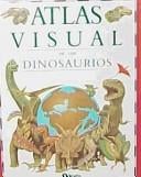Atlas visual de los dinosaurios/Visual atlas of the dinosaurs