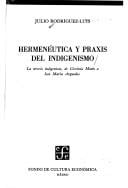 Hermeneutica y Praxis del Indigenismo