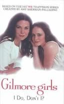 Gilmore Girls I Do, Don't I