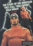 The Story of the Wrestler They Call "Hollywood" Hulk Hogan (Prowrestling Stars)