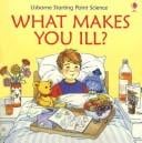 What makes you ill?