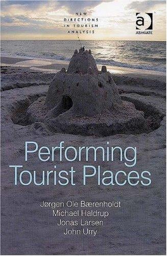 Performing Tourist Places (New Directions in Tourism Analysis)