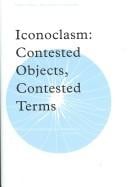 ICONOCLASM: CONTESTED OBJECTS, CONTESTED TERMS; ED. BY STACY BOLDRICK