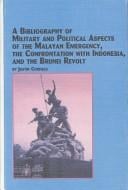 A Bibliography of Military and Political Aspects of the Malayan Emergency, the Confrontation With Indonesia, and the Brunei Revolt (Studies in Asian History and Development, V. 3)